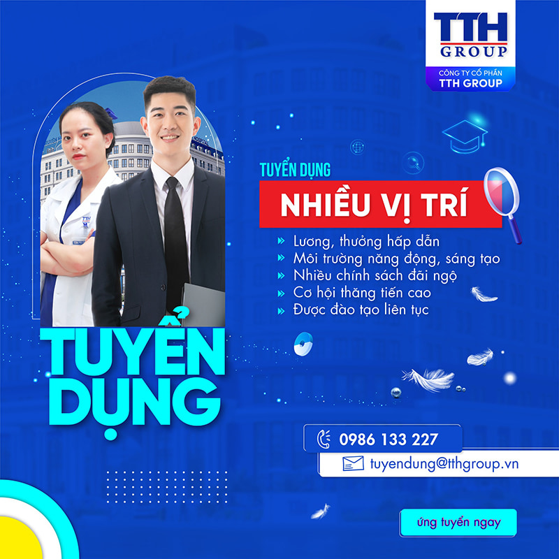 TUYỂN DỤNG NHIỀU VỊ TRÍ TRONG THÁNG 08 CỦA TTH GROUP